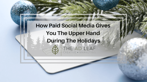 Paid Social Media Gives You The Upper Hand During The Holidays