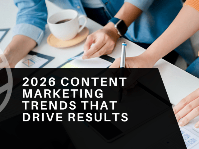 2026 Content Marketing Trends that Drive Results