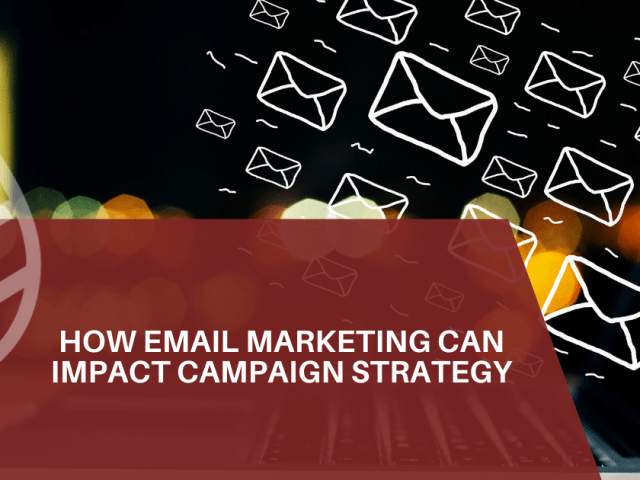How Email Marketing Can Impact Campaign Strategy