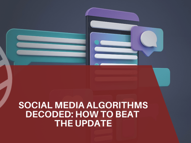 Social Media Algorithms Decoded: How to Beat the Update
