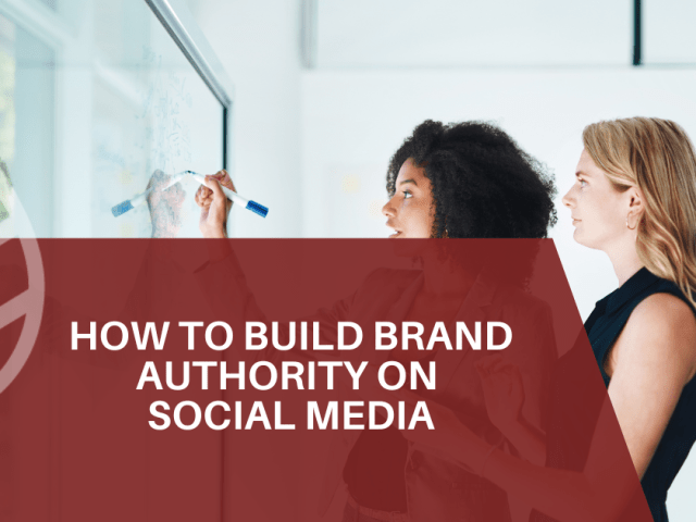 How to Build Brand Authority on Social Media