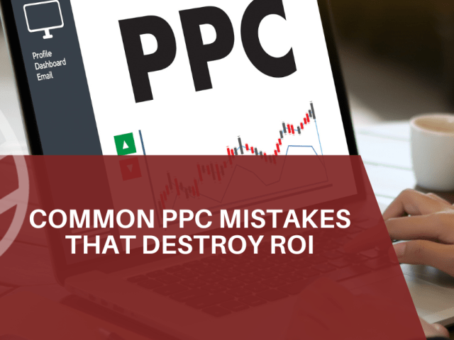 Common PPC Mistakes That Destroy ROI