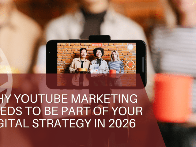 Why YouTube Marketing Needs To Be Part of Your Digital Strategy in 2026