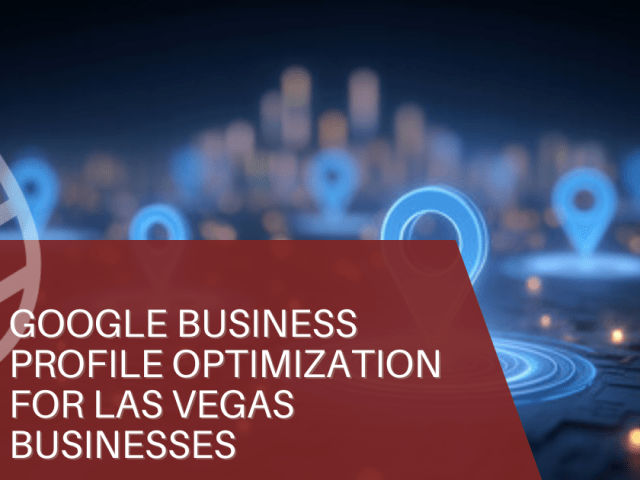 Google Business Profile Optimization for Las Vegas Businesses
