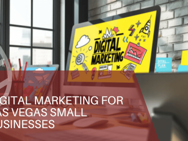 Digital Marketing for Las Vegas Small Businesses: How to Compete Without a Big Budget