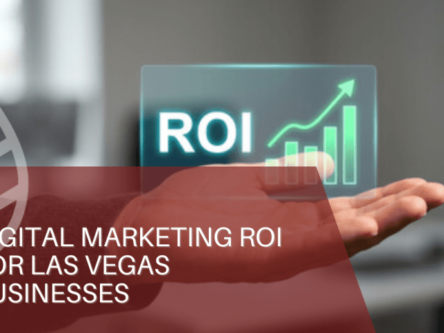 Digital Marketing ROI for Las Vegas Businesses: How to Measure What Your Marketing Is Actually Producing