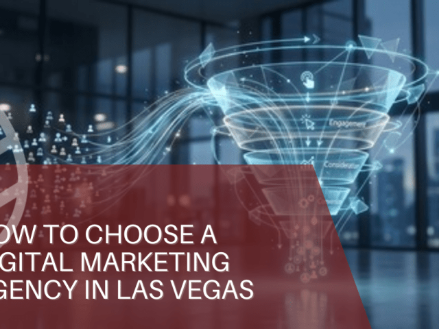 How to Choose a Digital Marketing Agency in Las Vegas: What to Look For and What to Avoid