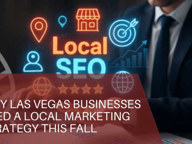 Why Las Vegas Businesses Need a Local Marketing Strategy This Fall